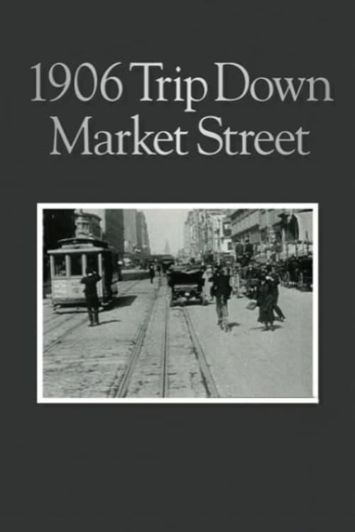 A Trip Down Market Street Before the Fire poster