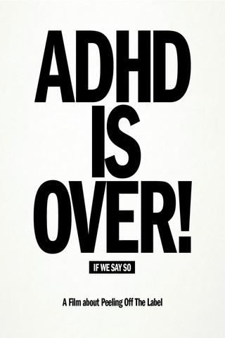 ADHD Is Over! poster
