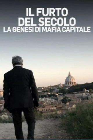 Il furto del secolo - La genesi di Mafia Capitale poster