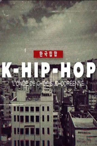 K-Hip-Hop, l'onde de choc sud-coréenne poster