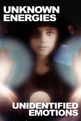 Unknown Energies, Unidentified Emotions poster