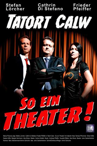 Tatort Calw - So ein Theater poster