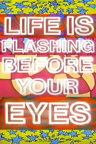 Life Is Flashing Before Your Eyes poster