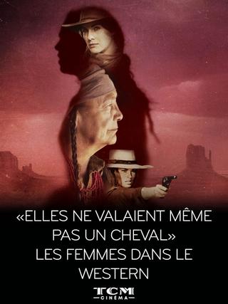 "Elles ne valaient même pas un cheval" - Les femmes dans le western poster