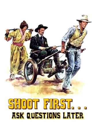 Shoot First…  Ask Questions Later poster