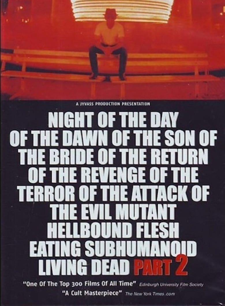 Night of the Day of the Dawn of the Son of the Bride of the Return of the Revenge of the Terror of the Attack of the Evil, Mutant, Alien, Flesh Eating, Hellbound, Zombified Living Dead Part 2 poster