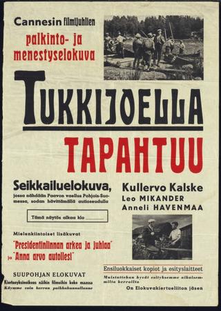 Tukkijoella tapahtuu poster