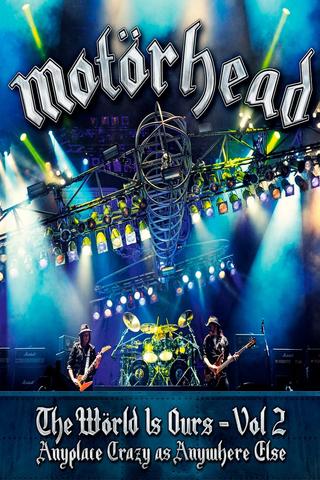 Motörhead : The Wörld Is Ours, Vol 2 - Anyplace Crazy as Anywhere Else poster