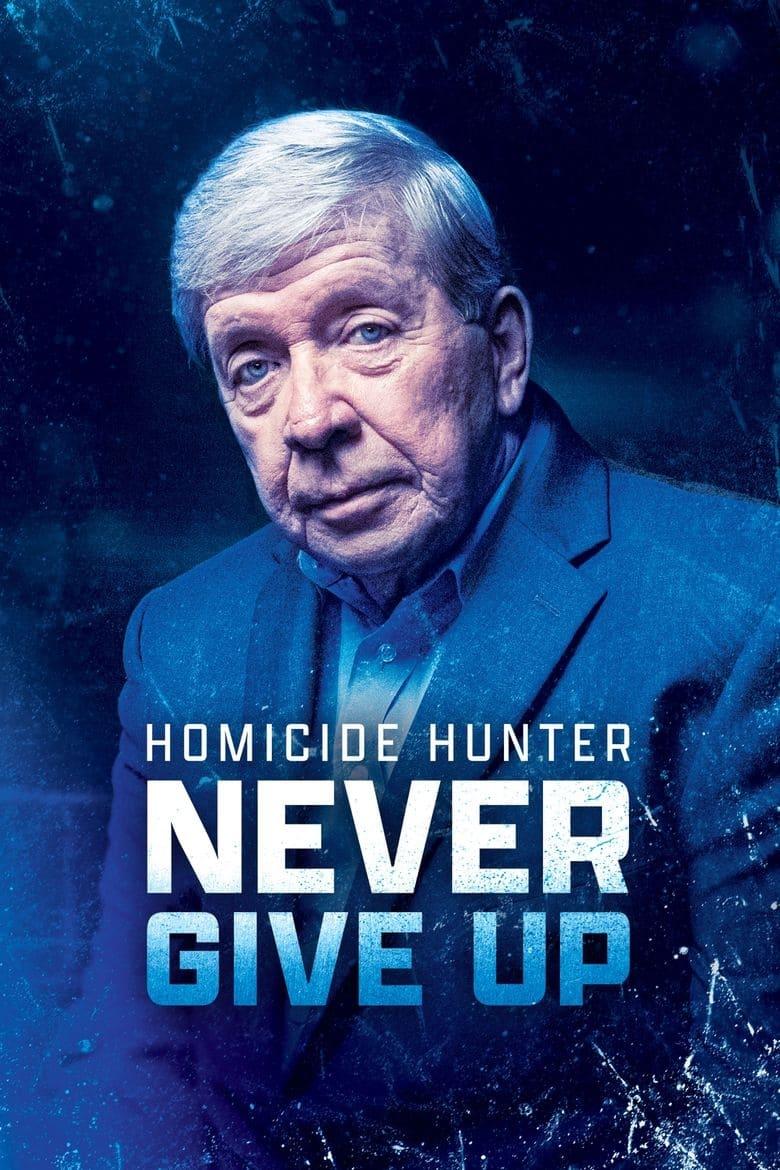 Homicide Hunter: Never Give Up poster