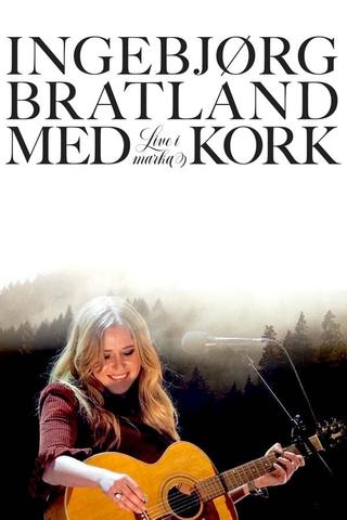 Ingebjørg Bratland og KORK – Live i marka poster