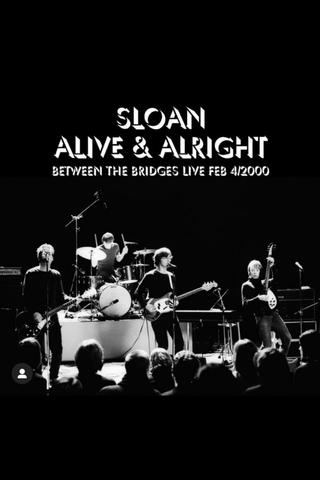 Sloan: Alive and Alright poster