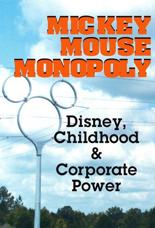 Mickey Mouse Monopoly: Disney, Childhood & Corporate Power poster