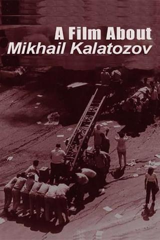 A Film About Mikhail Kalatozov poster