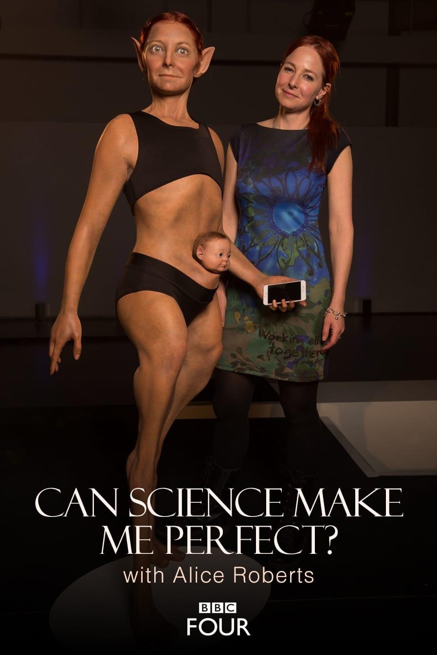 Can Science Make Me Perfect? With Alice Roberts poster