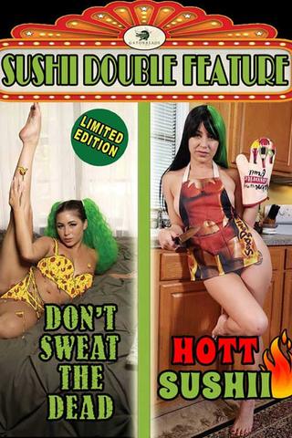 Don't Sweat the Dead/Hott Sushii Double Feature poster