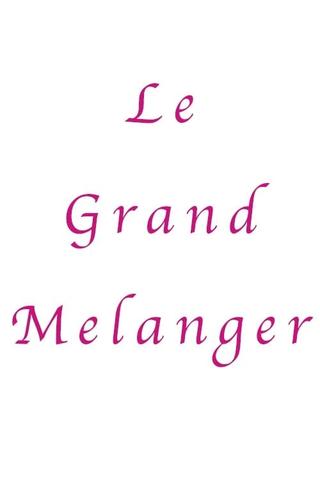 Le Grand Melanger poster