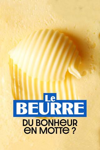 Le Beurre : Du bonheur en motte ? poster