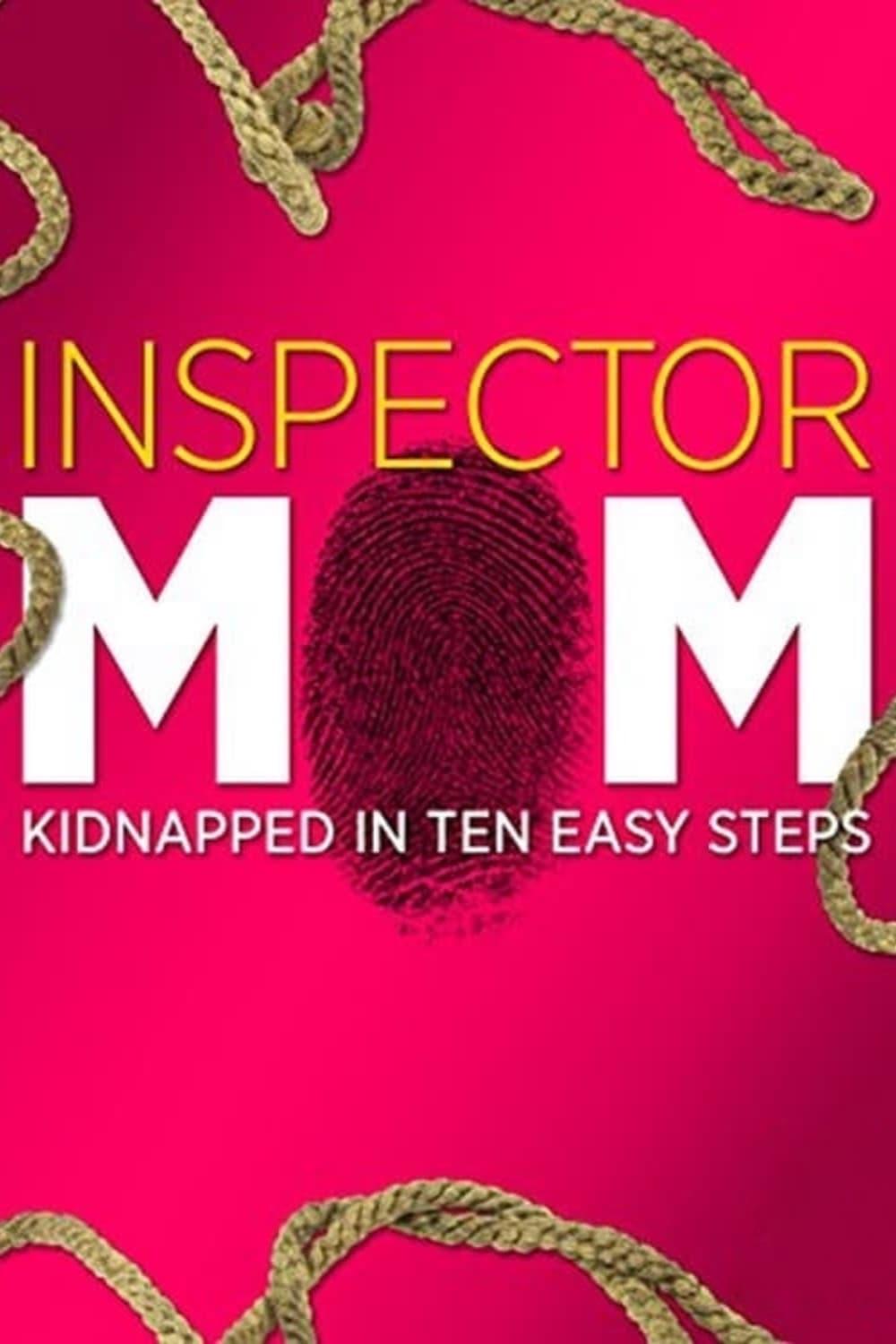 Inspector Mom: Kidnapped in Ten Easy Steps poster