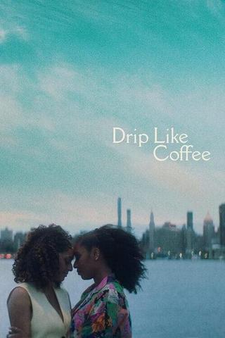 Drip Like Coffee poster