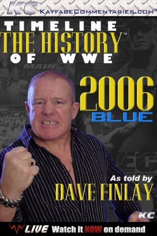 Timeline: The History of WWE – 2006 Blue – As Told By Fit Finlay poster