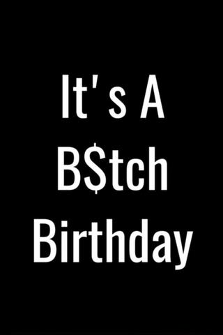 It's a B$tch Birthday poster