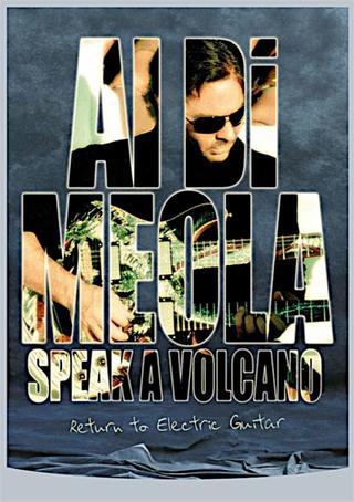 Al Di Meola - Speak a Volcano: Return to Electric Guitar poster