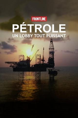 Pétrole, un lobby tout puissant poster