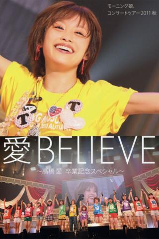 Morning Musume. 2011 Autumn Live Photobook Ai BELIEVE ~Takahashi Ai Sotsugyou Kinen Special~ poster
