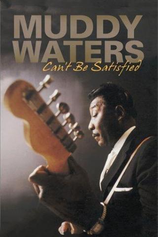 Muddy Waters: Can't Be Satisfied poster