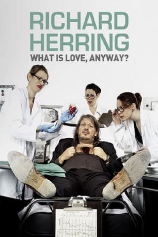 Richard Herring: What Is Love, Anyway? poster