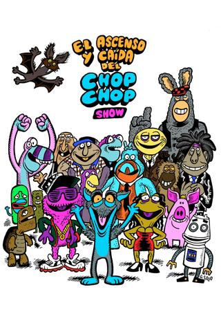 El ascenso y caída del Chop Chop Show poster