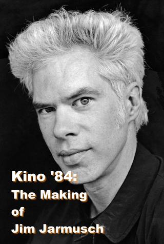 Kino '84: The Making of Jim Jarmusch poster