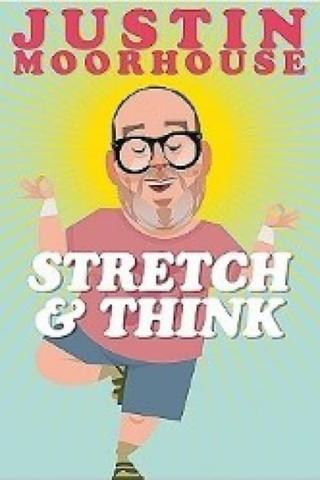 Justin Moorhouse: Stretch & Think poster