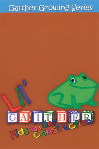 Lil' Gaither: Kids Under Construction poster