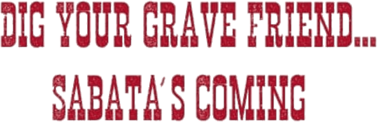 Dig Your Grave Friend... Sabata's Coming logo