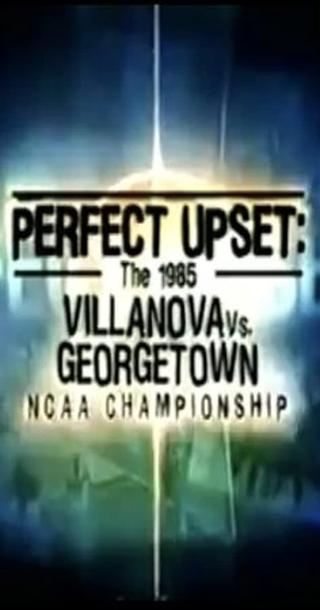Perfect Upset: The 1985 Villanova vs. Georgetown NCAA Championship poster