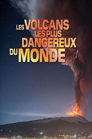 Les volcans les plus dangereux du monde poster