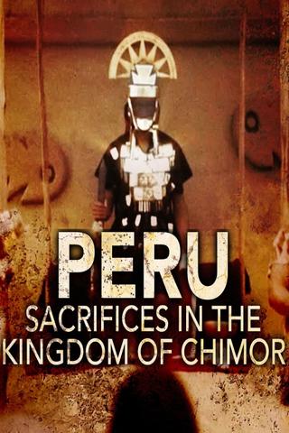 Peru - Sacrifices in the Kingdom of Chimor poster