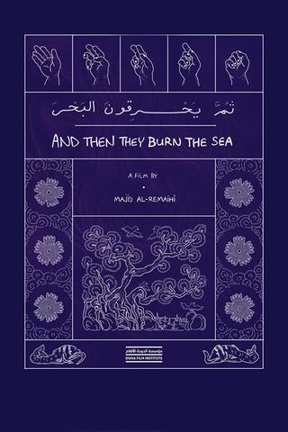 And Then They Burn the Sea poster