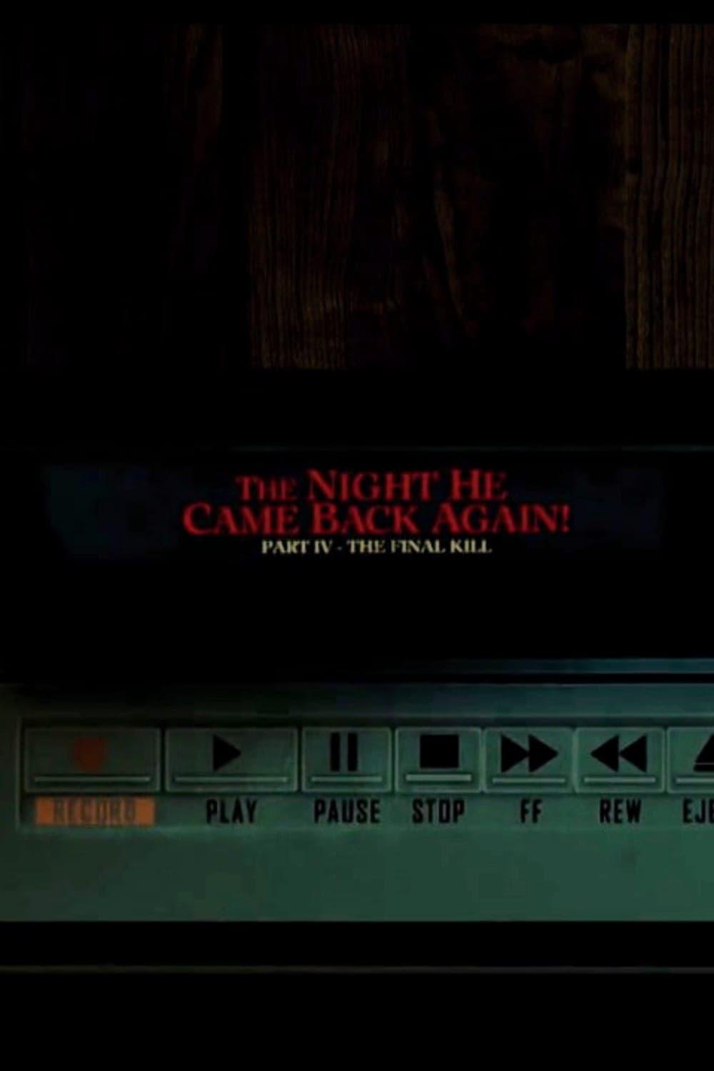 The Night He Came Back Again! Part IV: The Final Kill poster