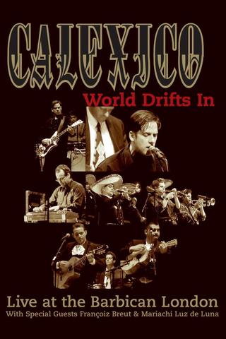 Calexico: World Drifts In (Live at The Barbican London) poster