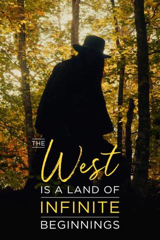 The West is a Land of Infinite Beginnings poster