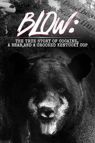 Blow: The True Story of Cocaine, a Bear, and a Crooked Kentucky Cop poster