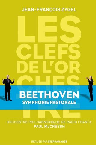 Les clefs de l'orchestre de Jean-François Zygel - Ludwig van Beethoven, Symphony No.6 "Pastorale" poster