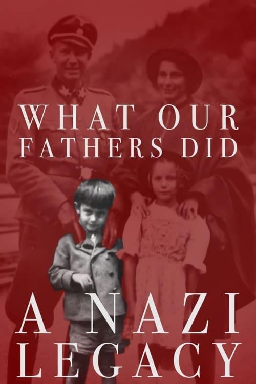 What Our Fathers Did: A Nazi Legacy poster