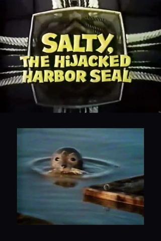 Salty, the Hijacked Harbor Sea poster