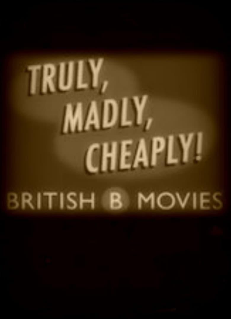 Truly, Madly, Cheaply! British B Movies poster