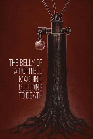 The Belly of a Horrible Machine, Bleeding to Death poster