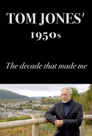 Tom Jones's 1950s: The Decade That Made Me poster