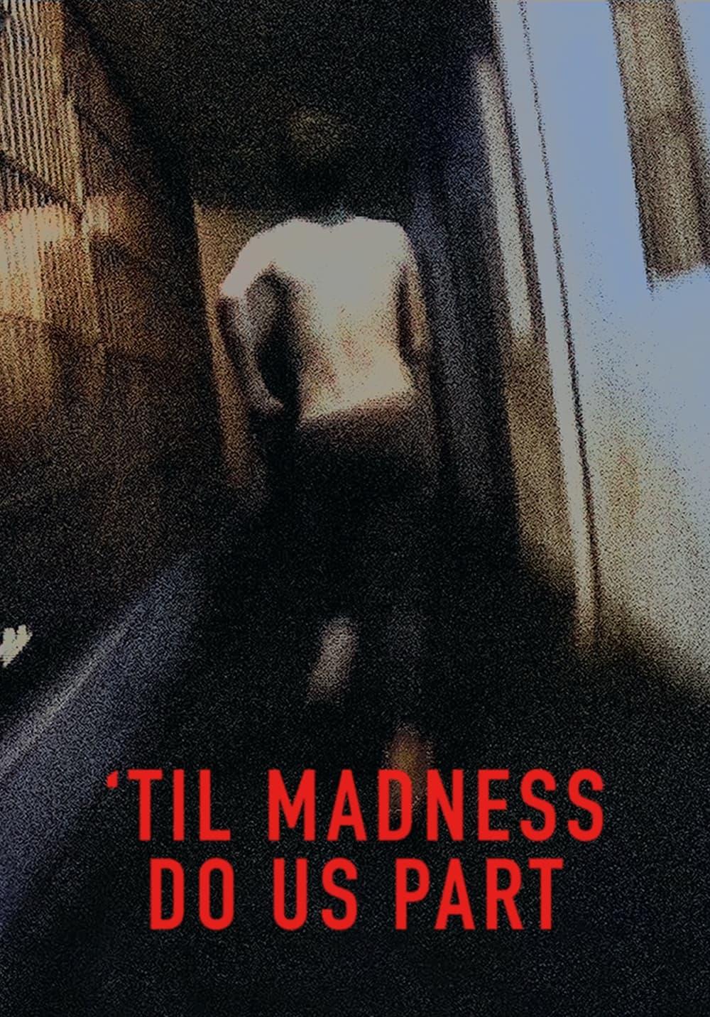 'Til Madness Do Us Part poster